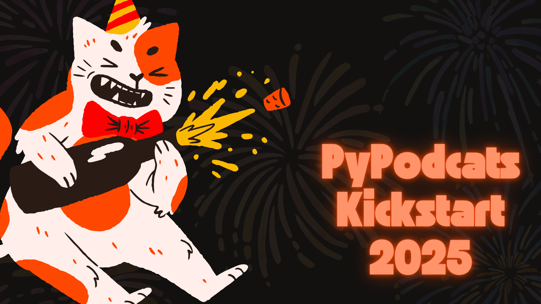 PyPodcats Kickstart 2025